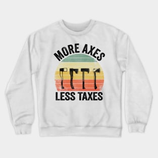 Axe Throwing Funny More Axes Less Taxes Crewneck Sweatshirt